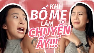 Bắt gặp phụ huynh làm chuyện ấy? | Sex Edu | 14+