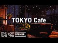 TOKYO Cafe: Beautiful Relaxing Jazz Piano Music for Stress Relief - Night Coffee Shop Ambience