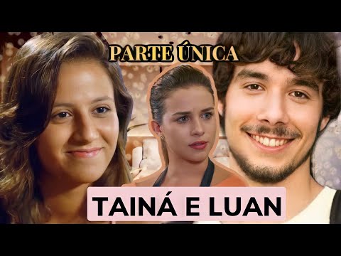 A HISTÓRIA DE TAINÁ E LUAN - PARTE ÚNICA (react)