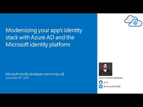 Modernizing your app identity stack with Azure AD and the Microsoft Identity Platform December 2019