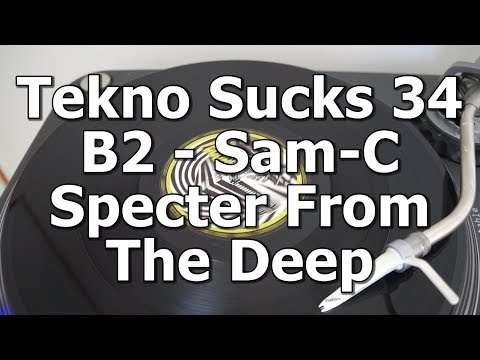 Tekno Sucks 34 - B2 - Sam-C - Specter From The Deep
