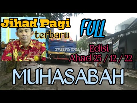 Bongkar barang || Jihad Pagi terbaru || Edisi Ahad 25 / 12 / 22 || Muhasabah