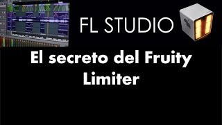 El secreto del Fruity Limiter - Tutorial - FL Studio 11