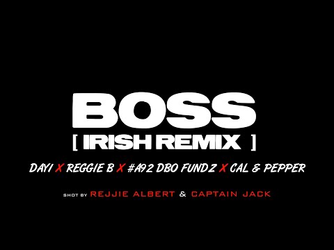 Day1 - BOSS ft.  [ Reggie B, #A92 Dbo, Cal & Pepper ] Irish Remix (Official Music Video)