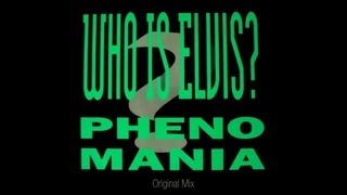 Phenomania - Who Is Elvis video
