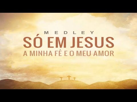MEDLEY, SÓ EM JESUS, A MINHA FÉ E O MEU AMOR _ CD JOVEM _ VBR PLAY