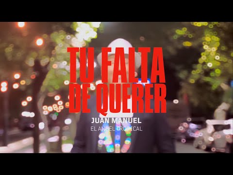 Juan Manuel El Angel Tropical - Tu Falta De Querer