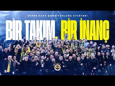 Bir Takım, Bir İnanç | Fenerbahçe'mizin Süper Kupa Şampiyonluğu Hikâyesi