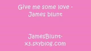 James Blunt - Give me some love