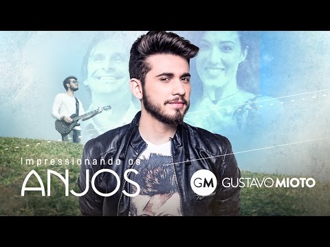 Gustavo Mioto – Impressionando Os Anjos