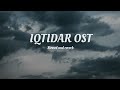 IQTIDAR OST SLOWED AND REVERB PERFECTLY SLOWED WITHOUT DIALOGUES NO DIALOGUE