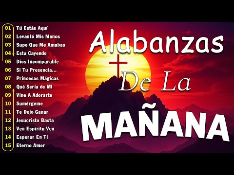ALABANZA Y ADORACIÓN DE LA MAÑANA PARA EMPEZAR BIEN EL DÍA | LA MÚSICA CRISTIANA MÁS AMADA 2026