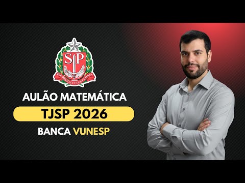 AULÃO TJSP 2026 - MATEMÁTICA (VUNESP)