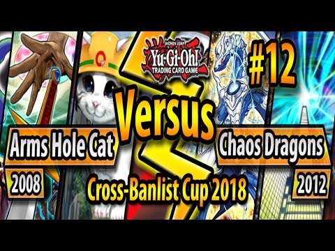 Arms Hole Synchro Cat (2008) vs. Chaos Dragons (2012) - Cross-Banlist Cup 2018 - Match #12