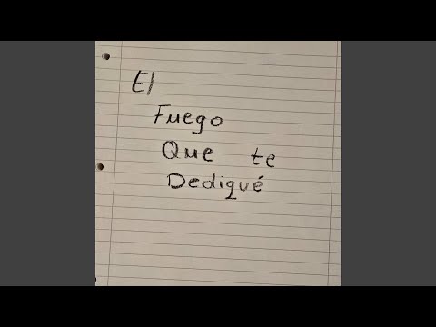 El Fuego Que Te Dediqué
