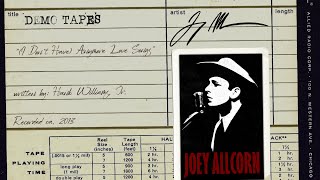 Joey Allcorn - (I Dont Have) Anymore Love Songs (Demo) (Hank Williams, Jr. Cover)