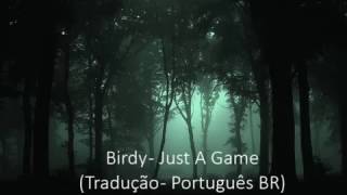 Birdy - Just A game (Tradução - Português BR)