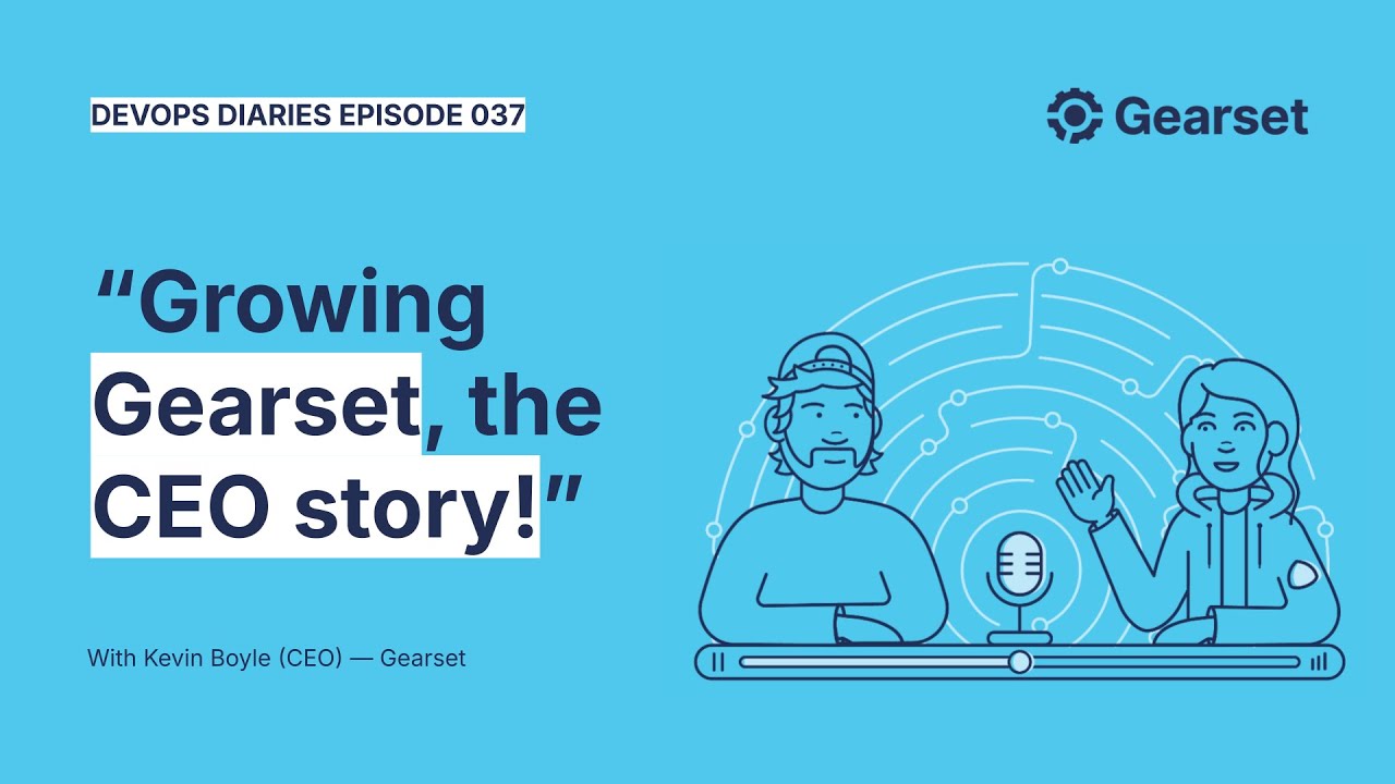 Episode 37 — Kevin Boyle: Growing Gearset, the CEO's story!