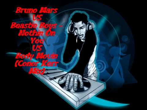 Bruno Mars VS Beastie Boys - Nothin On You VS Body Movin (Conor Kerr Mix)