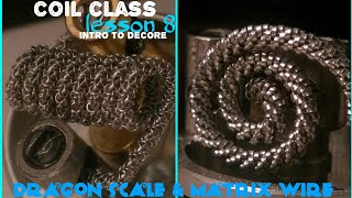 coil class - lesson 8 - intro to decore (and recore) - matrix and dragon scale