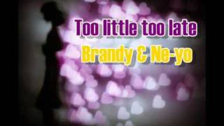 Brandy &amp; Ne-Yo - Too Little Too Late