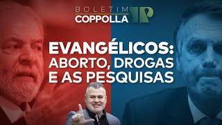 Evangélicos, STF, aborto, drogas e pesquisas eleitorais