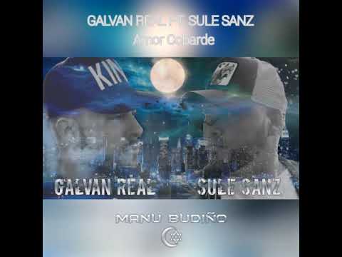GALVAN REAL FT  SULE SANZ  Amor Cobarde