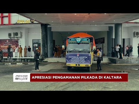 PRESISI UPDATE : APRESIASI PENGAMANAN PILKADA DI KALTARA 30/11/2024 (15.00)