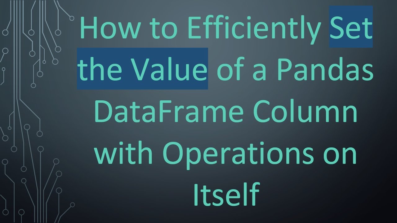 How to Efficiently Set the Value of a Pandas DataFrame Column with Operations on Itself