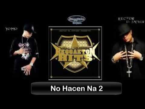 No hacen  Na 2 - Hector el Father Ft Yomo