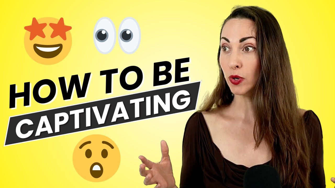 8 Surprising Tips on How to be Captivating