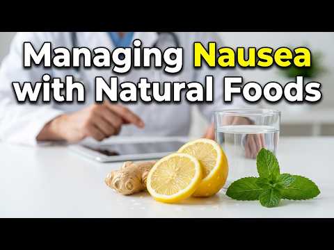 Managing Nausea with Natural Foods: Proven Clinical Relief Strategies