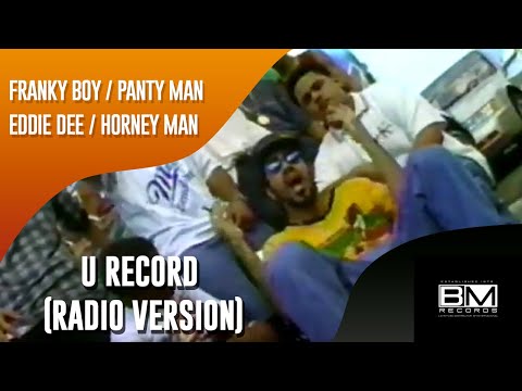 U Record | Radio Version (Video Oficial) | FrankieBoy- Pantyman - Hornyman - EddieD y más