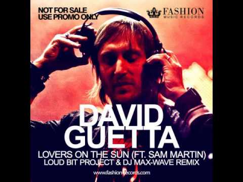 David Guetta feat. Sam Martin - Lovers On The Sun (Loud Bit Project & DJ Max-Wave Radio Edit)