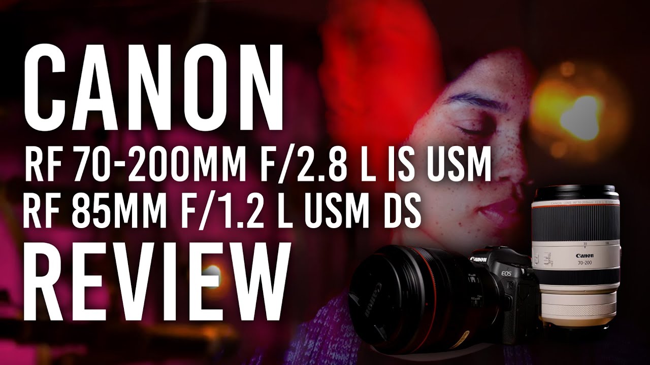 Canon RF 70-200mm f/2.8 L IS USM & RF 85mm f/1.2 L USM DS | Hands On Review