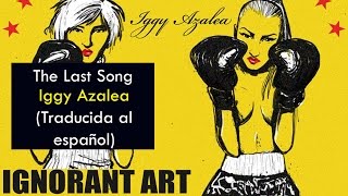 Iggy Azalea - The Last Song (Traducida al español)