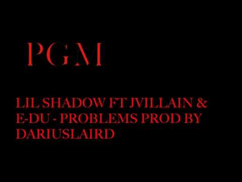 lil Shadow ft JVillain & E-Du - Problems Prod by Dariuslaird