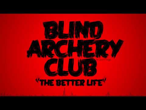 Blind Archery Club - The Better Life