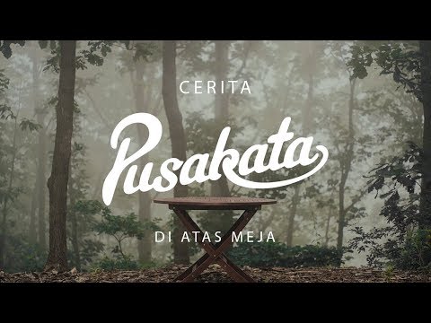 CERITA PUSAKATA - Di Atas Meja