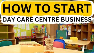 How to Start Day Care Centre Business Step by Step