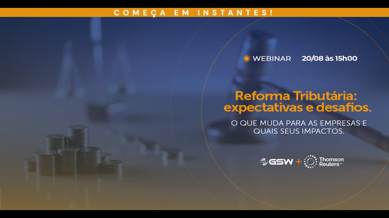 Webinar GSW: “Reforma Tributária: Expectativas e Desafios”.