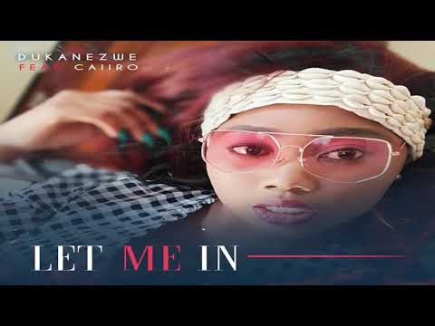 Dukanezwe Ft Caiiro   Let Me In