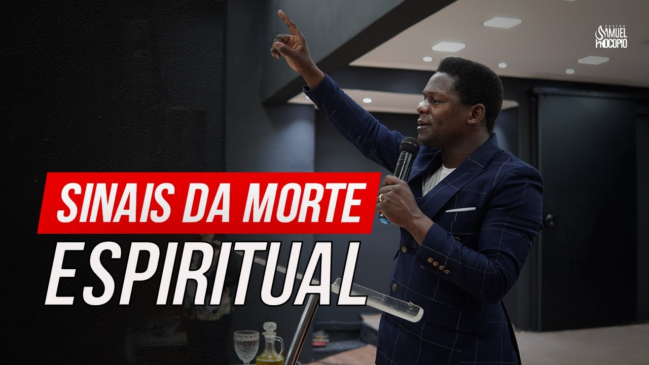SINAIS DA MORTE ESPIRITUAL - SAMUEL PROCÓPIO