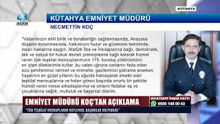 EMNİYET MÜDÜRÜ KOÇ’TAN AÇIKLAMA