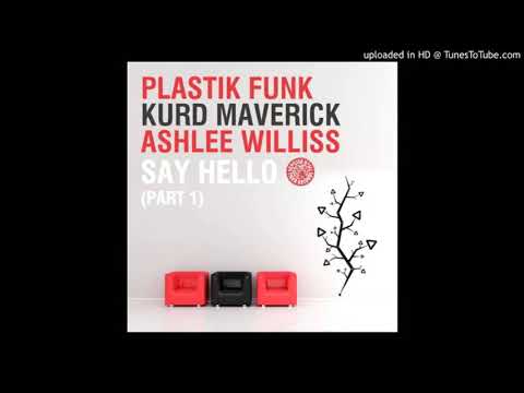 Plastik Funk & Kurd Maverick Feat. Ashlee Williss - Say Hello (Radio Edit.)