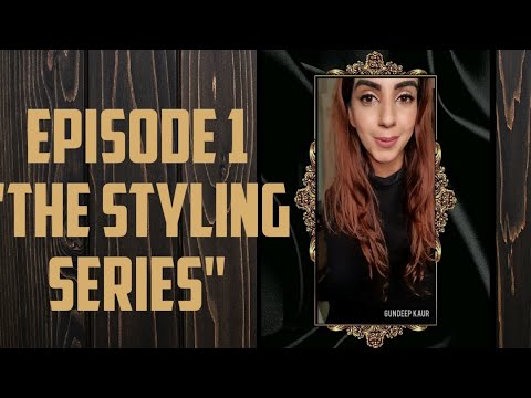 Episode 1 - THE STYLING SERIES