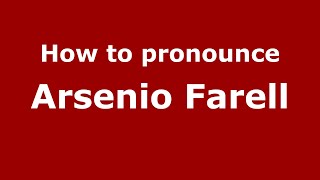 How to pronounce Arsenio Farell