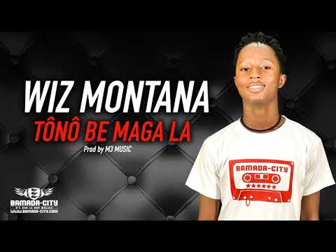 WIZ MONTANA - TÔNÔ BE MAGA LA (Son Officiel)
