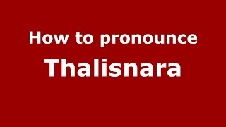 How to pronounce Thalisnara