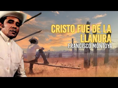 Cristo Fue de la Llanura - Francisco Montoya  | Música Llanera